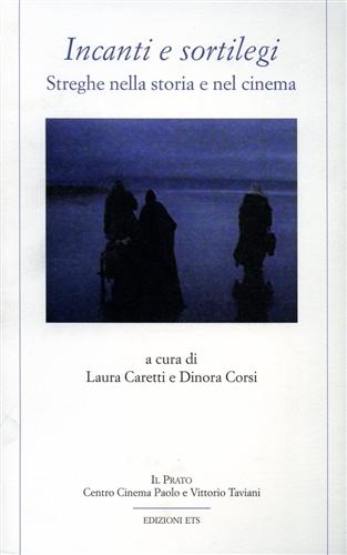Caretti,Laura. Corsi,Dinora. - Incanti e sortilegi. Streghe nella storia e nel cinema.
