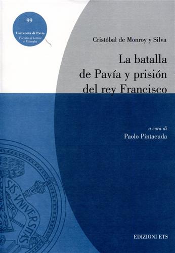 Cristobal de Monroy y Silva. - La batalla de Pava y prisin del rey Francisco.
