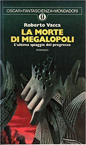 Vacca,Roberto. - La morte di Megalopoli. L'ultima spiaggia del progresso.