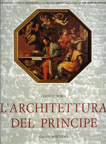 Borsi,Franco. - L'Architettura del Principe.