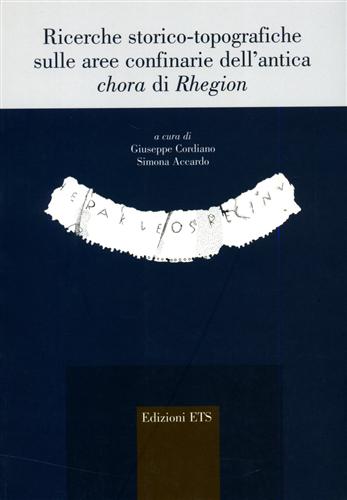 Cordiano,Giuseppe. Accardo,Simona. - Ricerche storico-topografiche sulle aree confinarie dell'antica chora di Rhegion.