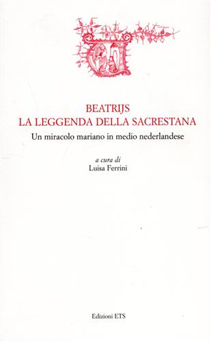 Ferrini,Luisa. - Beatrijs. La leggenda della sacrestana. Un miracolo mariano in medio nederlandese.