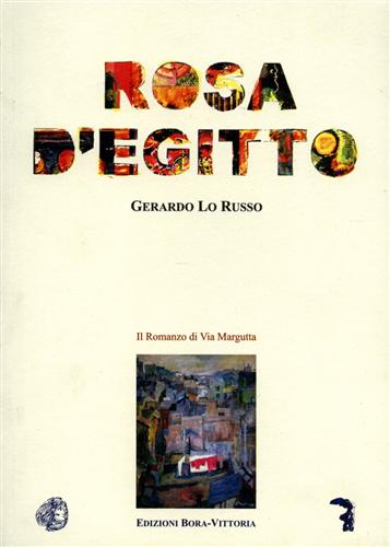 Lo Russo,Gerardo. - Rosa d'Egitto. (Il romanzo di via Margutta).