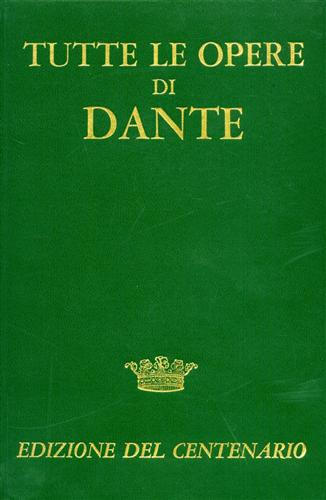 Dante,Alighieri. - Tutte le Opere.