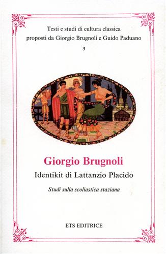 Brugnoli,Giorgio. - Identikit di Lattanzio Placido. Studi sulla scoliastica staziana.