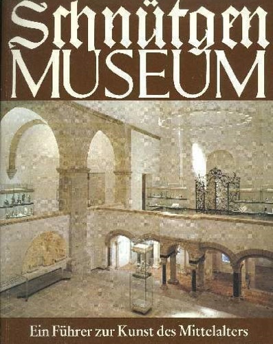 -- - Schnutgen Museum. Ein Fuhrer zur Kunst des mittelalters.