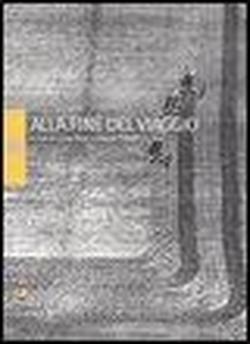 Rossi,Luisa. Papotti,Davide. (a cura di). - Alla fine del viaggio.