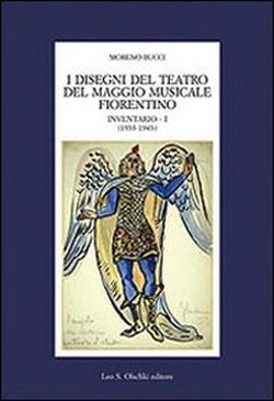 Bucci,Moreno. - I disegni del Teatro del Maggio musicale fiorentino. Inventario vol.I:Inventario 1933-1943.
