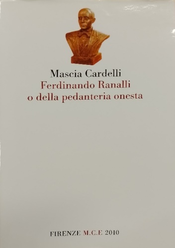 Cardelli,Mascia. - Ferdinando Ranalli o della pedanteria onesta.