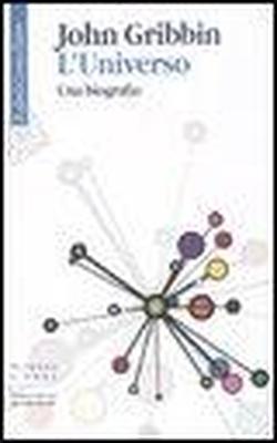 Gribbin,John. - L'universo. Una biografia.