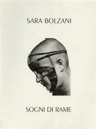 Catalogo della Mostra: - Sara Bolzani. Sogni di Rame.