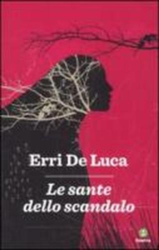 De Luca,Erri. - Le sante dello scandalo.