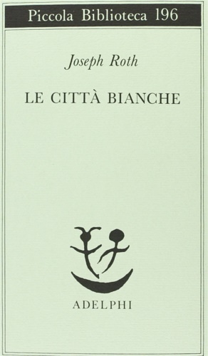 Roth,Joseph. - Le citt bianche.