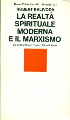 Kalivoda,Robert. - La realt spirituale moderna e il marxismo. Lo strutturalismo, Freud, il libertinismo.