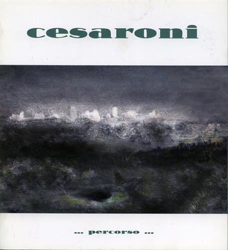 Catalogo della Mostra. - Piero Cesaroni. Percorso. Opere dal 1978 al 1996.