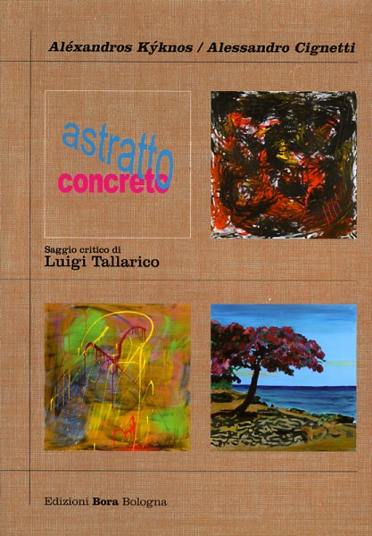 Tallarico,Luigi. (a cura di). - Alxandros Kyknos/Alessandro Cignetti. Astratto Concreto.