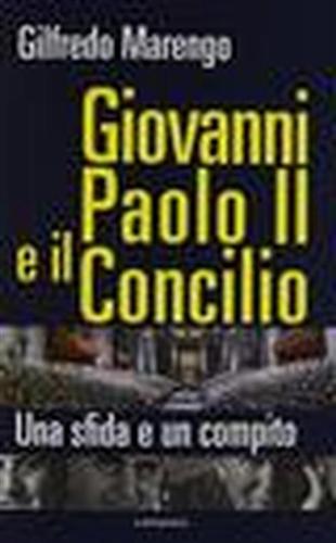 Marengo,Gilfredo. - Giovanni Paolo II e il concilio. Una sfida e un compito.