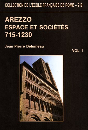 Delumeau,Jean-Pierre. - Arezzo espace et socits, 715-1230. recherches sur Arezzo et son contado du VIII au ddut du XIII sicle.