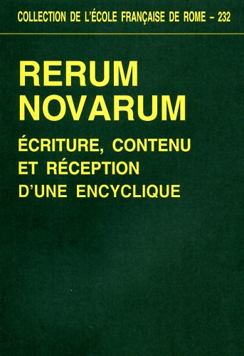 Actes du colloque international organis par E.F.de Rome et le CNRS. - Rerum novarum. Ecriture, contenu et rception d'une encyclique.