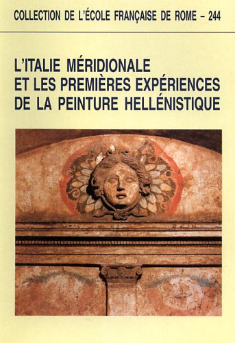 Actes de la table ronde: - L'Italie mridionale et les premires expriences de la peinture hellnistique.