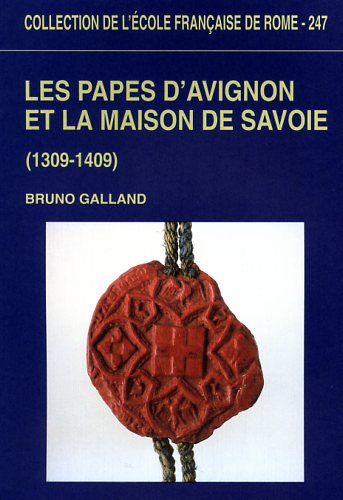 Galland,Bruno. - Les papes d'Avignon et la Maison de Savoie (1309-1409).