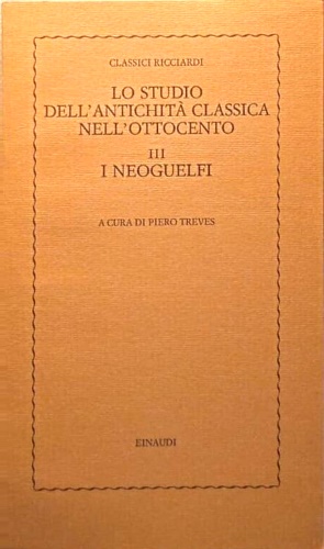 Treves,Pietro(A cura di). - Lo studio dell'antichit classica nell'Ottocento. Vol.III: I Neoguelfi.