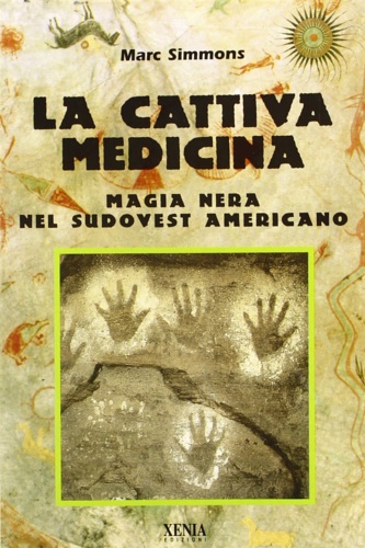 Simmons,Marc. - La cattiva medicina. Magia nera nel Sudovest americano.