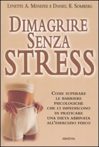 Menefee,Lynette A. Somberg,Daniel R. - Dimagrire senza stress.