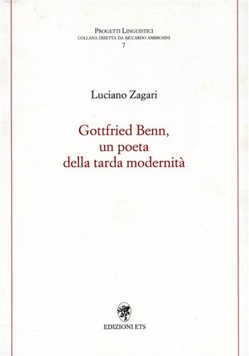 Zagari,Luciano. - Gottfried Benn, un poeta dalla tarda modernit.