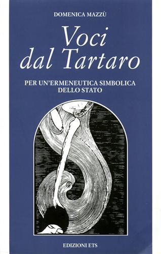 Mazz,Domenica. - Voci dal Tartaro. Per unermeneutica simbolica dello stato.