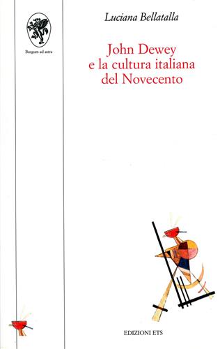 Bellatalla,Luciana. - John Dewey e la cultura italiana del Novecento.