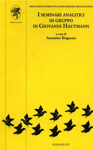 Brignone,Antonino. - I seminari analitici di gruppo di Giovanni Hautmann.
