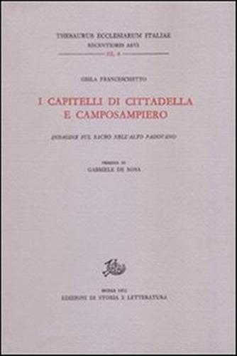 Franceschetto,Gisla. - I capitelli di Cittadella e Camposampiero. Indagine sul Sacro nell'Alto Padovano.