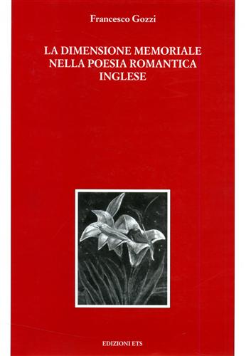 Gozzi,Francesco. - La dimensione memoriale nella poesia romantica inglese.