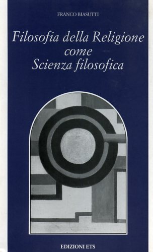 Biasutti,Franco. - Filosofia della Religione come Scienza filosofica.