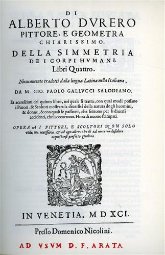 Alberto Durero pittore e geometra chiarissimo. (Albrecht Durer). - Della simmetria dei corpi humani. Et accresciuti del Quinto libro, nel quale si tratta, con quai modi possano i Pittori , & scoltori mostrare la diversit della natura de gli huomini e donne, e con quali le passioni, che sentono per li diversi accidebti, che li occorrono. Hora di nuovo stampati. Opera