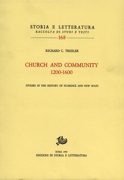 Trexler,Richard C. - Church and Community 1200-1600. Studies in the history of Florence and New Spain.