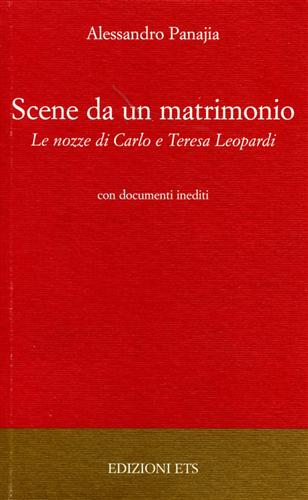 Panajia,Alessandro. - Scene da un matrimonio. Le nozze di Carlo e Teresa Leopardi. Con documenti inediti.