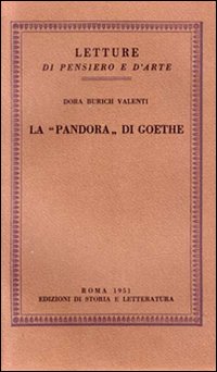 Burich Valenti, Dora. - La Pandora di Goethe.