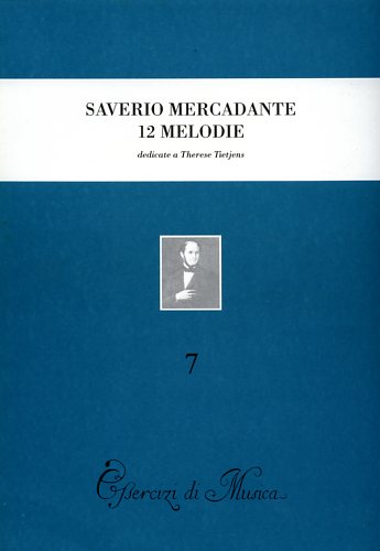-- - Saverio Mercadante. 12 melodie preparatorie al canto drammatico con accompagnamento di pianoforte, dedicate a Thrse Tietjens.