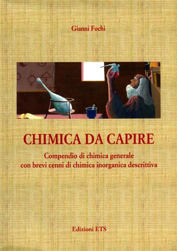 Fochi,Gianni. - Chimica da capire. Compendio di chimica generale