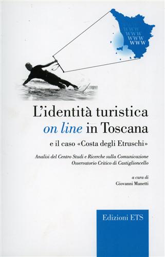 Mengoni,Angela. Mantellassi,Claudia. - L'identit turistica on line in Toscana e il caso Costa degli Etruschi.