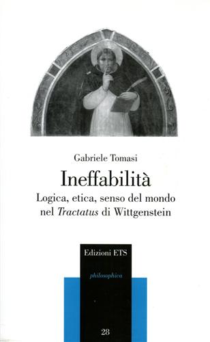 Tomasi,Gabriele. - Ineffabilit. Logica, etica, senso del mondo nel Tractatus di Wittgenstein.