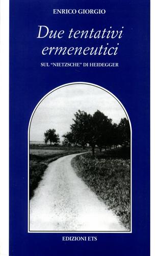 Giorgio,Enrico. - Due tentativi ermeneutici. Sul 'Nietzsche' di Heidegger.