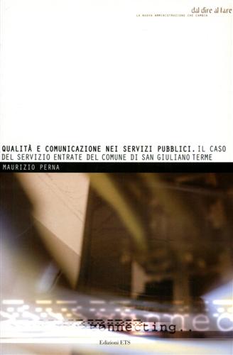 Perna,Maurizio. - Qualit e comunicazione nei servizi pubblici. Il caso del servizio entrate d