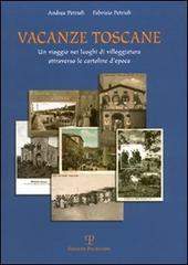 Petrioli,Andrea. Petrioli,Fabrizio. - Vacanze toscane. Un viaggio nei luoghi di villeggiatura attraverso le cartoline d'epoca.