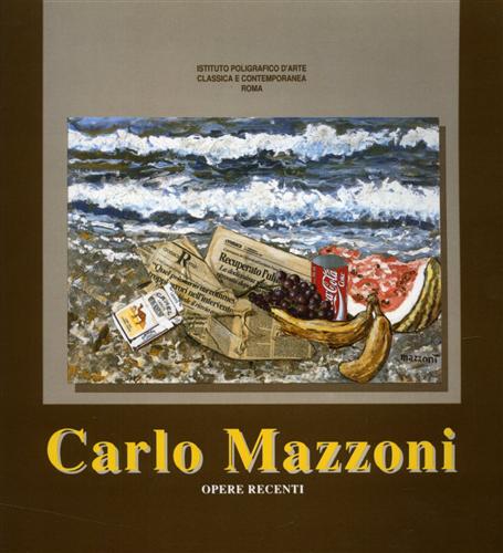 Catalogo della Mostra: - Carlo Mazzoni. Opere recenti.