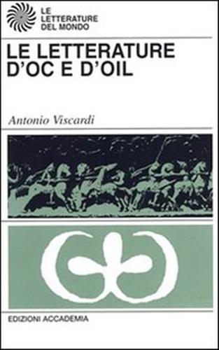 Viscardi,Antonio. - Le Letterature d'Oc e d'Oil.