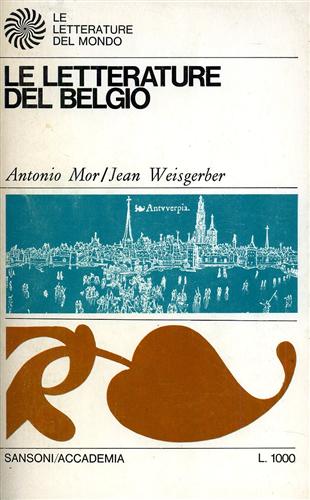 Mor,Antonio. Weisgerber,Jean. - Le letterature del Belgio.