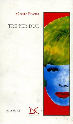 Pivetta,Oreste. - Tre per due.